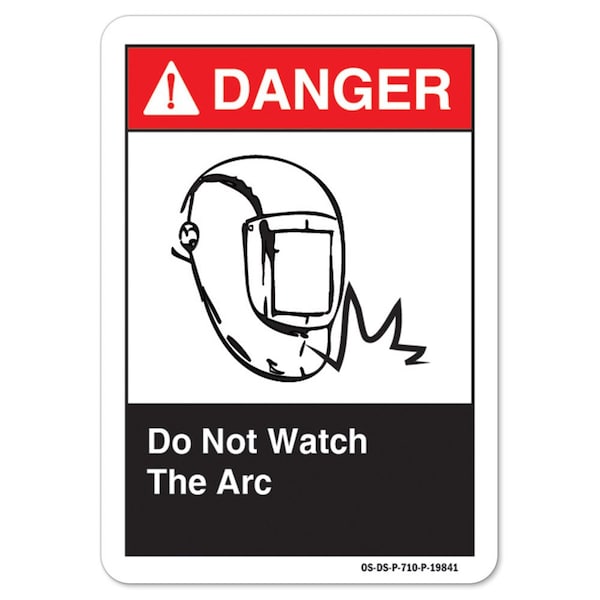 ANSI Danger Sign, Do Not Watch The Arc, 14in X 10in Aluminum, 10" W, 14" L, Landscape